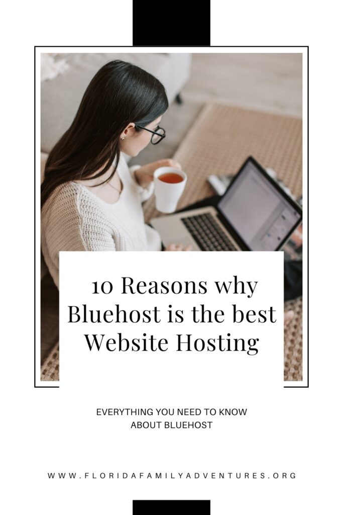 10 Reasons Why Bluehost is the Best Website Hosting Platform. From Florida Family Adventures