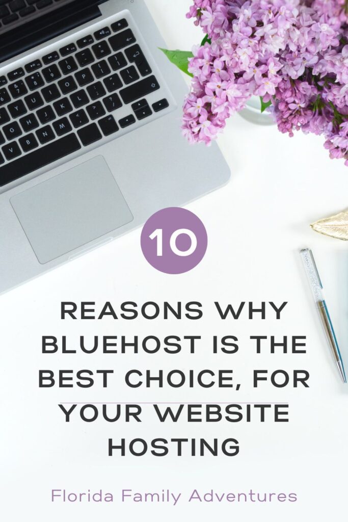 10 Reasons Why Bluehost is the Best Website Hosting Platform. From Florida Family Adventures